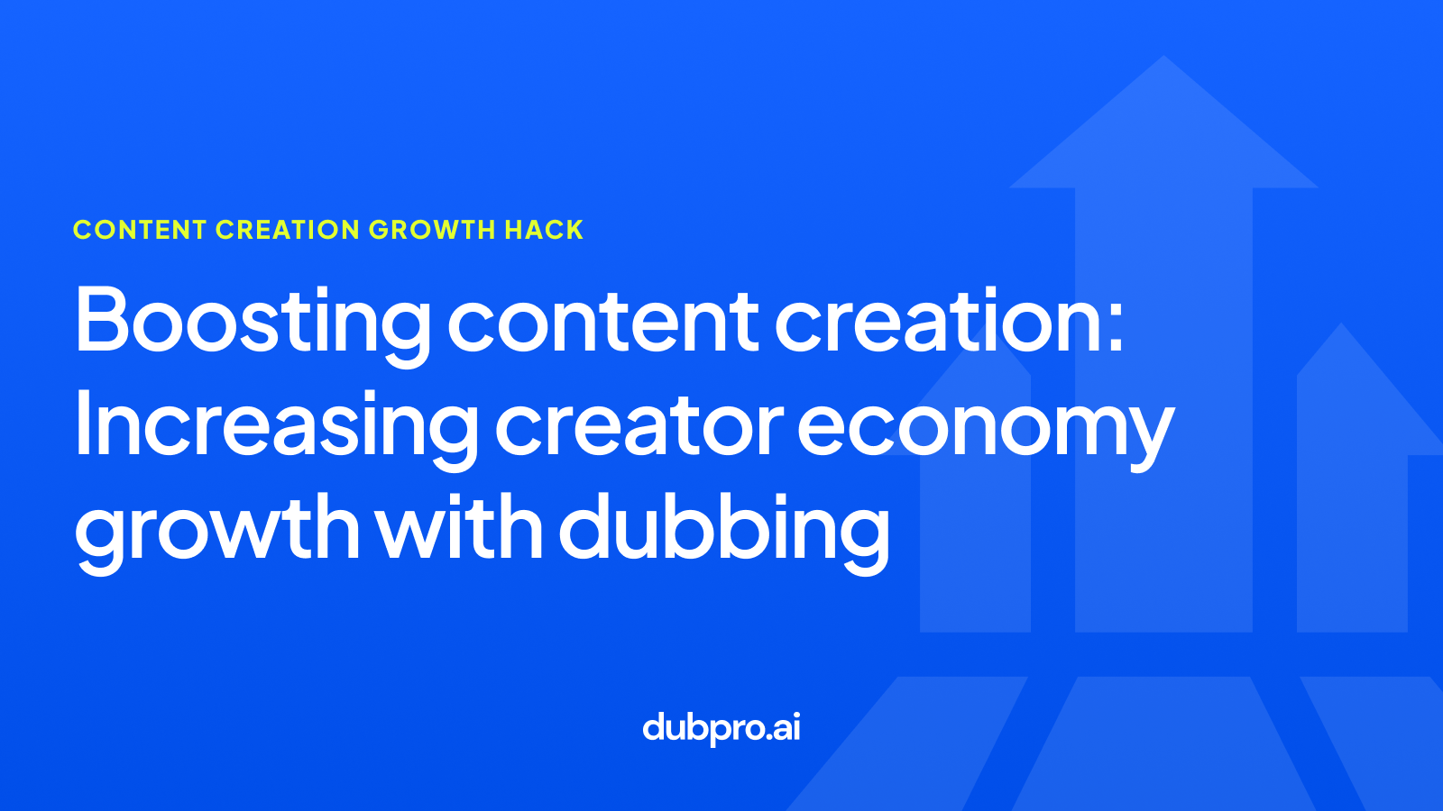 Boosting Content Creation: Increasing Creator Economy Growth with Dubbing