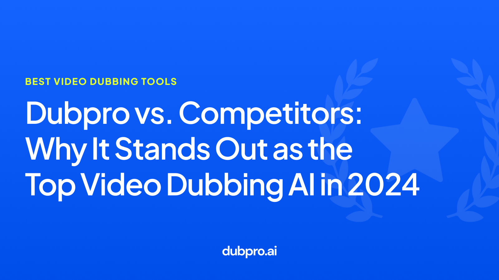 Dubpro vs. Competitors: Why It Stands Out as the Top Video Dubbing AI in 2024
